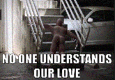 NU ÜNE UNDERSTANDS OUR LOVE
