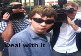 Deal with it