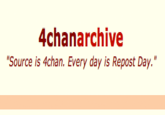4chanarchive.png 4chanarchive "Source is 4chan. Every day is Repost Day."