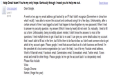 Help Gmail team You're my only hope. Seriously though I need you to help me out. Dear Google 0 Level 1 A week or two ago my email address got hacked by an IP that I didn't recognize (Somewhere in china from what I recall). I was able to recover the account and continued using it for a few days. Unfortunately, after a certain amount of time l was logged out and I had happen to have forgotten my new password. When I tried to answer my security question, my answer (Which I know by heart) did not work. So, naturally, I tried to fill out a form. Unfortunately, being incredibly absent minded, I didnt know the answers to most of the questions. I tried multiple times to get it back but to no avail. I can give you some details about my account that I wasnt able to fill out in the form, but I'd like them to be face-to-face as I dont want someone else to get ahold of my account again. Please google, need that account back as it is both business and formal. I'm the president of a local service organization (so l use it for that), I use it for my Youtube email address World of Warcraft email, Facebook email, Gametrailers email, Screwattack email, Twitter email, iTunes email and email for other things. Please google, let me get the account back I so desperately need Please Also Include Google Chrome Vista Norton (I forget the year)