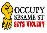 OCCUPY SESAME ST GETS VIOLENT