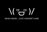 MOKI MOKI...JUST DOESNT CARE