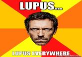LUPUS LUPUS EVERYWHERE eluxe