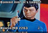 Damnit Jim! It's Lupus! House MD 2263