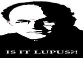 IS IT LUPUS?!