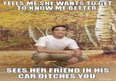 tells-me-she-wants-to-get-to-know-me-better-sees-her-friend-in-his-carditches-you.jpg TELLS ME SHE WANTS TOGET TO KNOW ME BETTER SEES HER FRIEND IN HIS CAR,DITCHES YOU oll.me