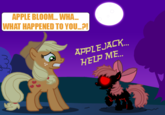 APPLE BLOOM.WHA. WHAT HAPPENED TO YOU... APPLEJACK HELP ME