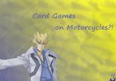 Card Games on Motorcucles?!