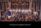 symphonyjx8.jpg You'll get no symphony from me.