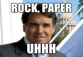 ROCK, PAPER UHHH quickmeme.com