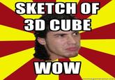 SKETCH OF 3D CUBE WOW n9n9gerierator.ner