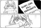 SHIKI CAN KILL SERVANTS IS ATTACHED BELOW PROOF