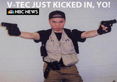 Meanwhile on nbc news V-TEC JUST KICKED IN, YO! NBC NEWS