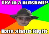 TE2ina nutshell? Hats about Right
