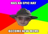 HAS AN EPIC HAT BECOME NEW MEME