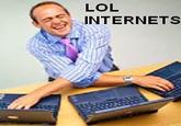 LOL INTERNETS