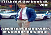 'll throw the hook at you A Heartbreaking Work of Staggering Genius