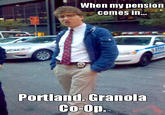 When my pension comes in.. Portland. Granola Co-Op.