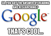 e43.png SO,YOUGOTTHEANSWERBYREADING AND RESEARCHINGP Google THAT S COOL. TM