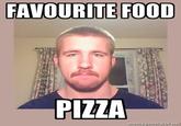 FAVOURITE FOOD PIZZA memegenerator.net