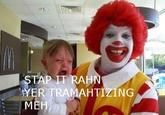 AP IT YER TRAMAHTIZING