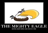 THE MIGHTY EAGLE BEATING ANGRY BIRDS, ONE HOUR AT A TIME