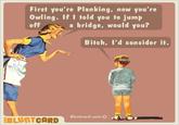1494.jpg First you're Planking, now you're Owling. If I told you to jump off a bridge, would you? Bitch, I'd consider it. Bluntcard.com © BLUnTCARD