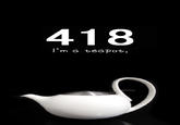 418 I'm a teapot.