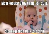 Most Popular Baby Name, Fall 2011 Stormageddon, Dark Lord OfAII