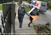 on't worry! A FedEx quality control officer is on the case!