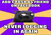 ADD CRUSHAS FRIEND ON FACEBOOK NEVER LOGGING INAGAIN memeienerator.ne
