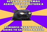 RECEIVEA VOICEMAIL ASKING YOU TO RETURN A CALL REHEARSE WHATYOU ARE GOING TO SAYFOBAN HOUR memegeneraior.nei