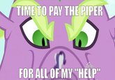 TIME TO PAY THE PIPER FOR ALL OF MY HELP"
