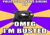 POLICE CAR TURNS SIRENE ON OMFC I'M BUSTED memeienerator.ne