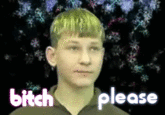 bitch please