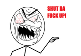 SHUT DA 0FUCK UP