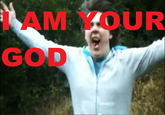 AM YOUR GOD
