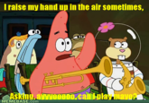 raise my hand up in the air sometimes, Asking. la MEMEBASE.com
