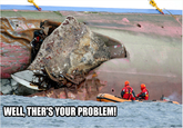 [Image - 228269] | Well, There's Your Problem | Know Your Meme