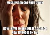 da8.jpg MEGAUPLOAD GOT SHUT DOWN NOW I HAVE TO REMEMBER TO CATCH NEW EPISODES ON T.L
