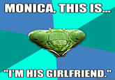 433.jpg MONICA, THIS IS T'M HIS GIRLFRIEND." quickmeme.com