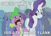 GUESS WHAT? IMMA TROLL DAT FLANK
