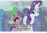 HEY RARITY SLEEP WITH ONE EYE OPEN TONIGHT
