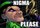 NIGMA PLEASE