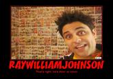 RAYWILLIAMJOHNSON That's right, he's doin' ur mom