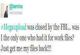 2d4.jpg @taenina Nina Andrade # Megaupload was closed by the FBI was I the only one who had it for work files? Just get me my files back!!!
