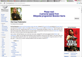 g guitar cent x p Black Frida y \ㅇ Here s yourx H 11/23 Save ← → C Oen.wikipedia.org/wiki/Red.Dead-Redemption For quick access, place your bookmarks here on the bookmarks bar. Import bookmarks now... Video Game x '糸diversity un × er Guitar Cent Black Friday Zumiez-Sx W Red Dead R what's the × WIKIPEDIA The Free Encyclopedia Please read: A personal appeal from Wikipedia programmer Brandon Harris Main page Contents Featured content Current events Random article Read now Donate o Wilipedia Red Dead Redemption ▼ Interaction From Wikipedia, the free encyclopedia About Wikipedia Community portal Recent changes Contact Wikipedia Toolbox Red Dead Redemption is an open world action-adventure western video game, developed by Rockstar San Diego and published by Rockstar Games. It was released for the PlayStation 3 and Xbox 360 on May 18, 2010. lt is a spiritual successor to 2004's Red Dead Revolver6] Most of the game's story takes place in the year 1911, during the decline of the American Old West. The game follows John Marston, a former outlaw, while he sets out to hunt down his former gang members. Marston's wife and son are taken hostage by the government in ransom for his services as a bounty hunter. Having no other choice, he sets out to bring his three former gang members to justice Upon its release, Red Dead Redemption was met with high critical acclaim, averaging 95% on both review aggregate websites Metacritic and GameRankings, making it one of the highest rated video games for both the PlayStation 3 and Xbox 360 on both websites. It won several "Game of the Year" awards. Reviewers praised the visuals, music, open world gameplay and the story. As of September 2011, the game has sold over 12.5 million total copies.[7] A Game of the Year edition containing all additional content was released in October 2011. Red Dead Redemption Print/export ▼ Languages Català Dansk Deutsch ROCKSTAR GAMES PRESENTS Contents [hide] RED DEAD REDEMRTION 1 Gameplay 1.1 Combat 1.2 Multiplayer Eesti 2 Synopsis Espanol 2.1 Setting 2.2 Plot Français Italiano Latina Nederlands 日本語 3 Development 4 Marketing and release Red bead Redemption cover 4.1 Film Developer(s) Rockstar San Diego Rockstar North 4.2 Downloadable content 5 Soundtrack Publisher(s) Rockstar Games