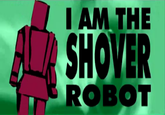 IAM THE SHOVER EROBOT