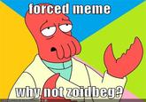 forced neme why/notzordbeg