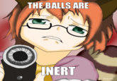THE BALLS ARE INERT